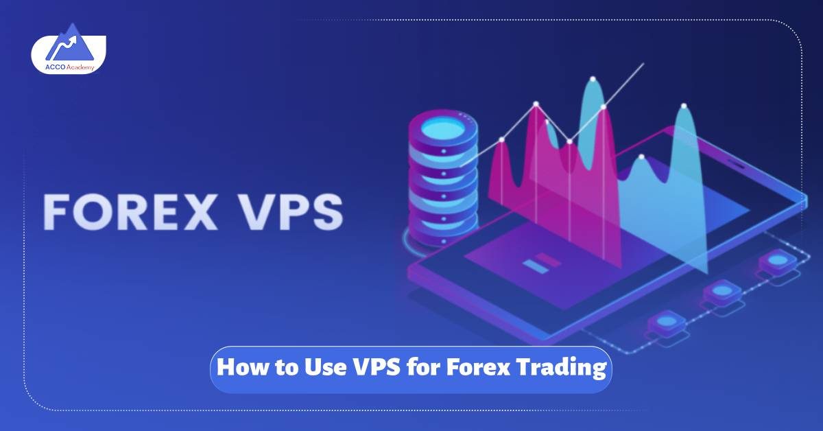 How to Use VPS for Forex Trading