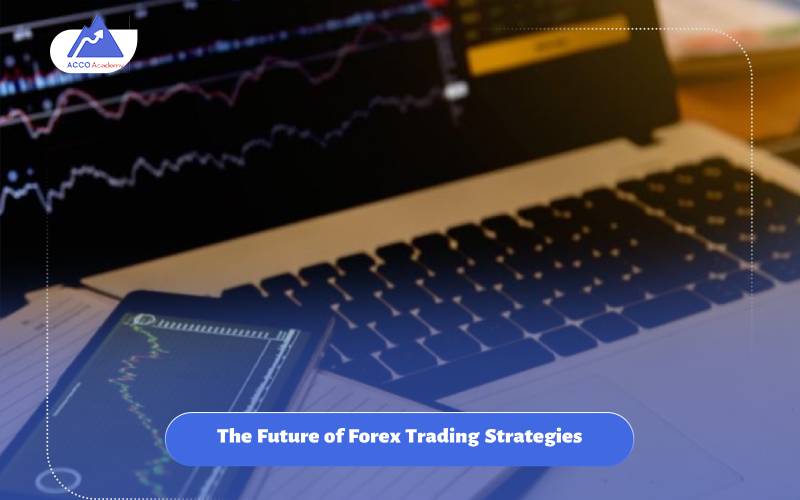 The Future of Forex Trading Strategies in 2025
